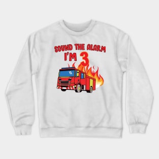 Sound the Alarm I'm 3 3rd Birthday Fireman Firetruck Boys Crewneck Sweatshirt
